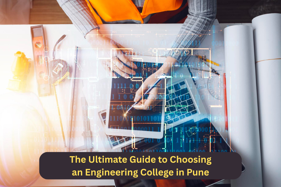 The Ultimate Guide to Choosing an Engineering College in Pune