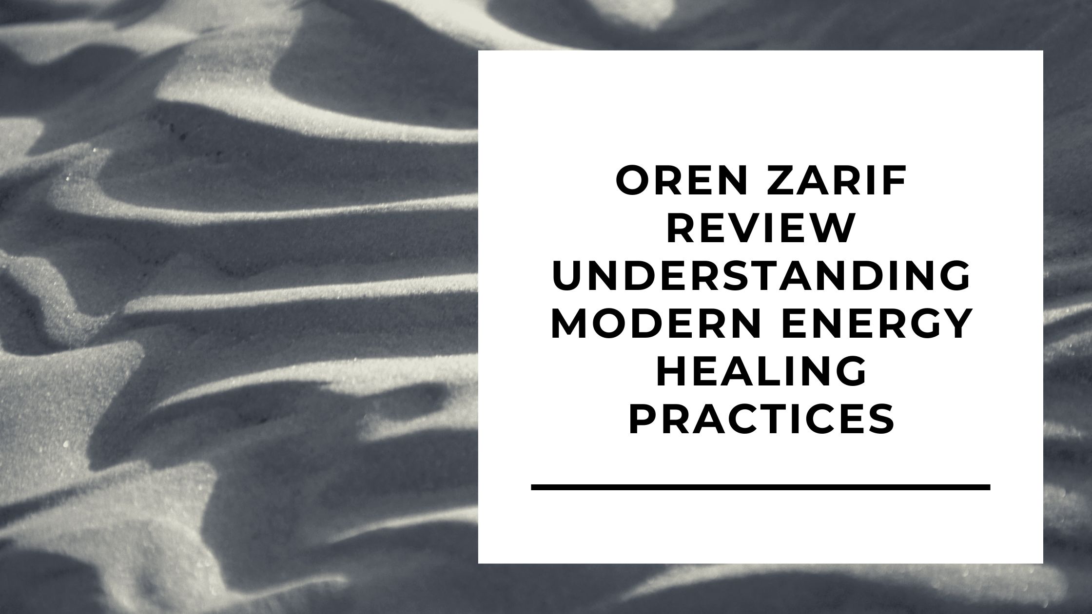 Oren Zarif Review Understanding Modern Energy Healing Practices