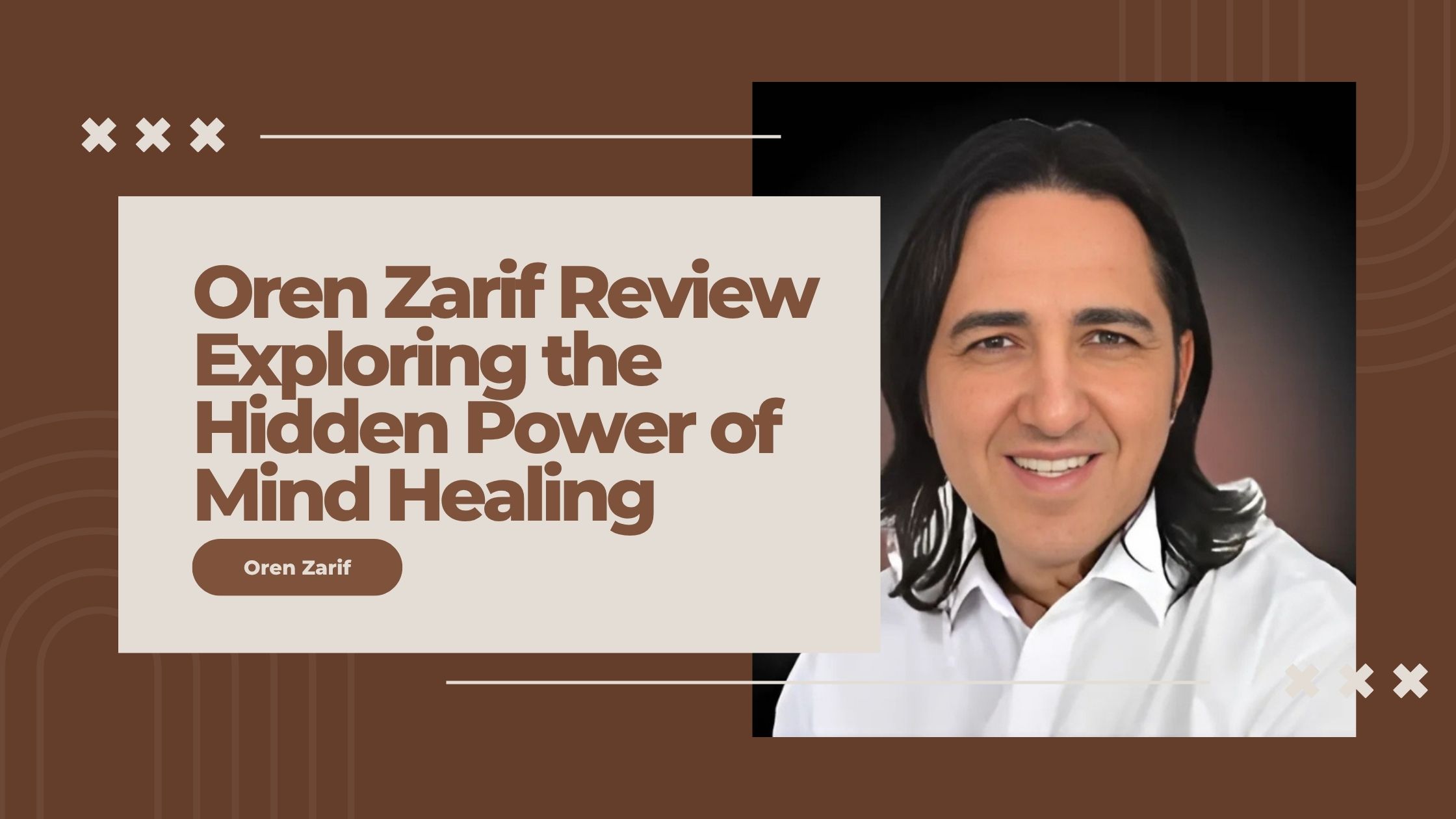 Oren Zarif Review Exploring the Hidden Power of Mind Healing