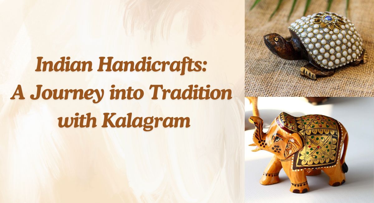 Indian Handicrafts: A Journey into Tradition with Kalagram