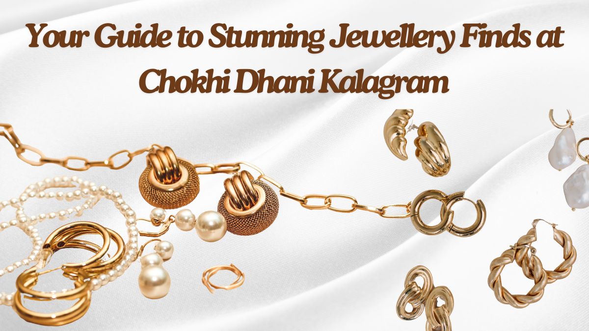 Your Guide to Stunning Jewellery Finds at Chokhi Dhani Kalagram