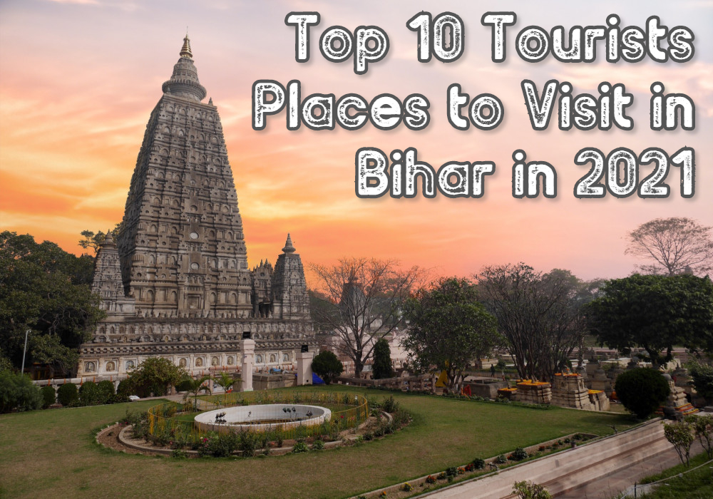 Top 10 Tourists Places to Visit in Bihar in 2021