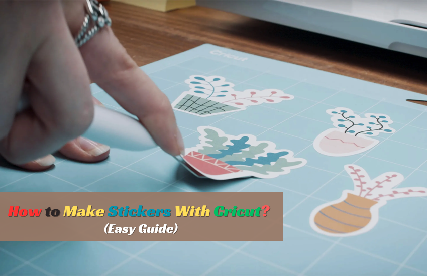 How to Make Stickers With Cricut? (Easy Guide)