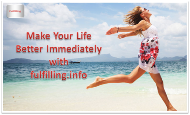 Make Your Life Better Immediately with fulfilling.info