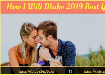 How I Will Make 2019 Best Year Ever