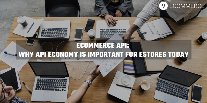 eCommerce API: Why API Economy is Important for eStores Today