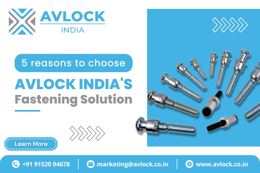 5 reasons to choose avlock india's fastening solutions