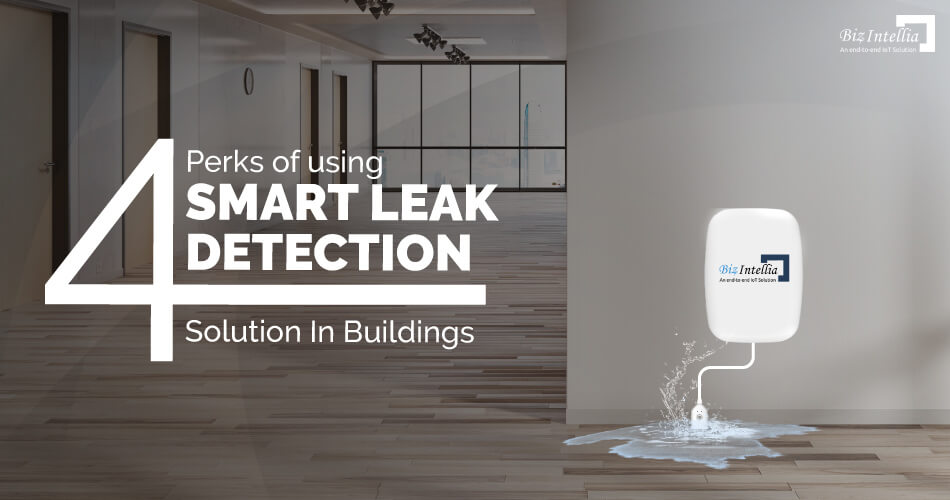 4 Perks of Using Smart Leak Detection Solution in Buildings