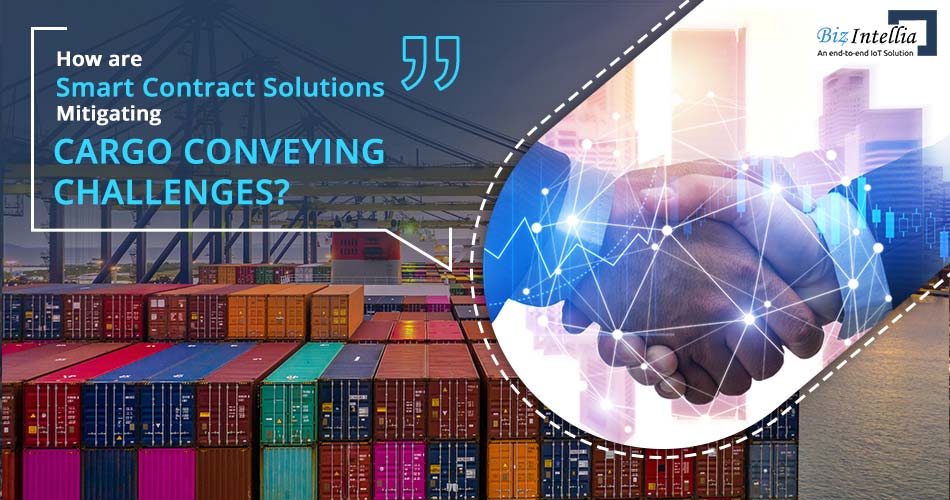 How are Smart Contract Solutions Mitigating Cargo Conveying Challenges?