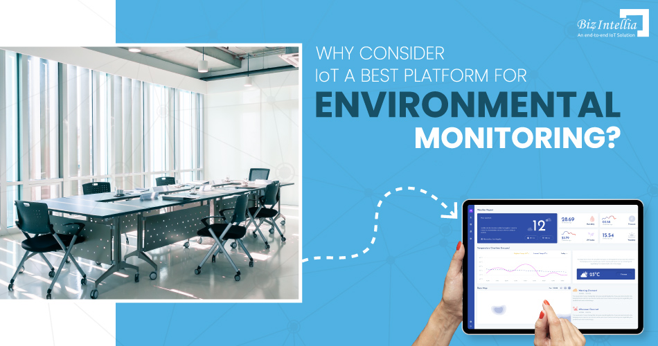 Why Consider IoT A Best Platform for Environmental Monitoring?