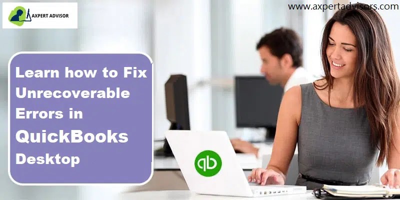 How to Troubleshoot Unrecoverable Errors in QuickBooks