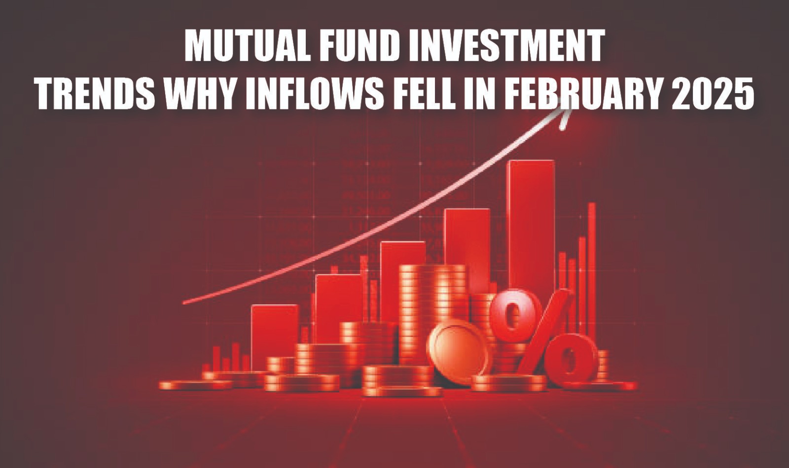 Mutual Fund Investment Trends: Why Inflows Fell in February 2025