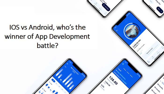 IOS vs Android, who’s the winner of App Development battle?
