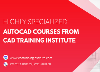 Highly Specialized AutoCAD Course from CAD Training Institute in Delhi