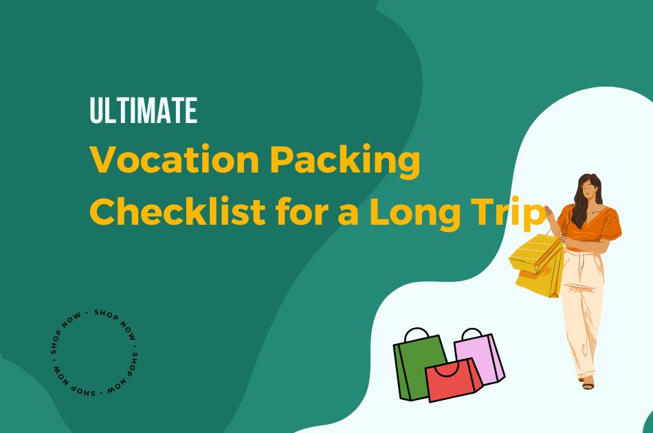 The Ultimate Vocation Packing Checklist for a Long Trip