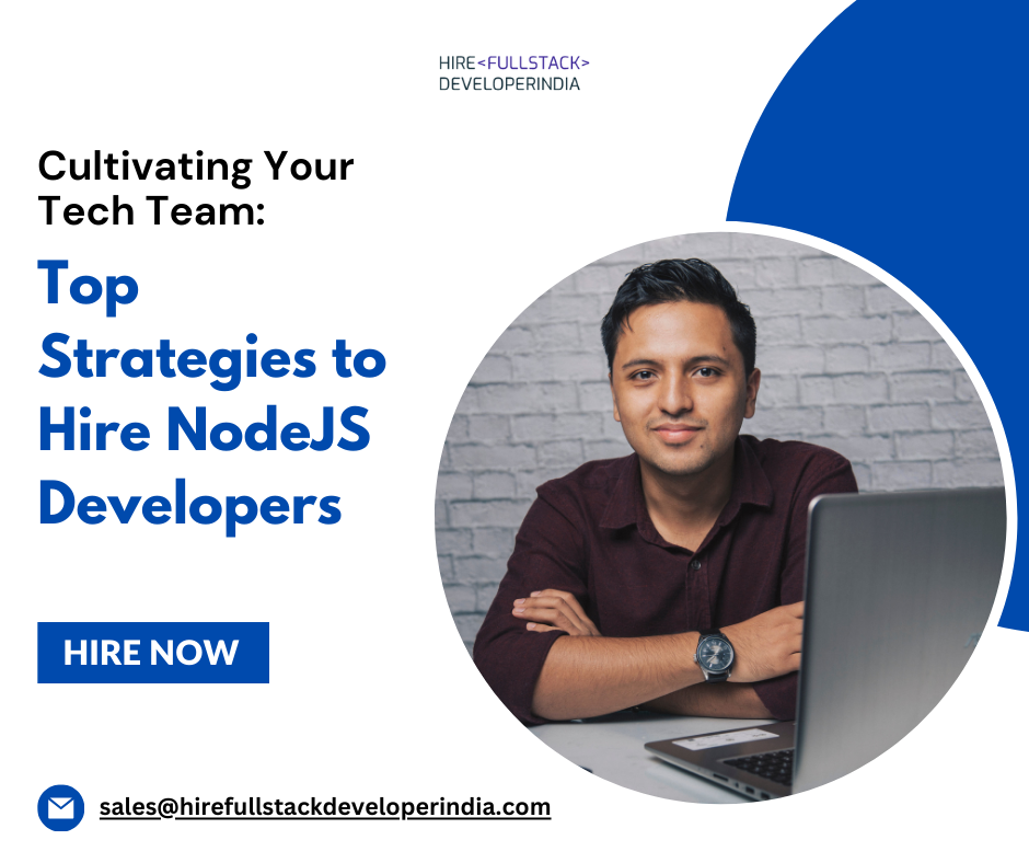 Unveiling the Ultimate Guide: How to Hire NodeJS Developers Effectively 