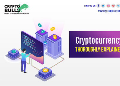 Cryptocurrency Thoroughly Explained