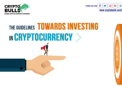 The Guidelines Towards Investing in Cryptocurrency