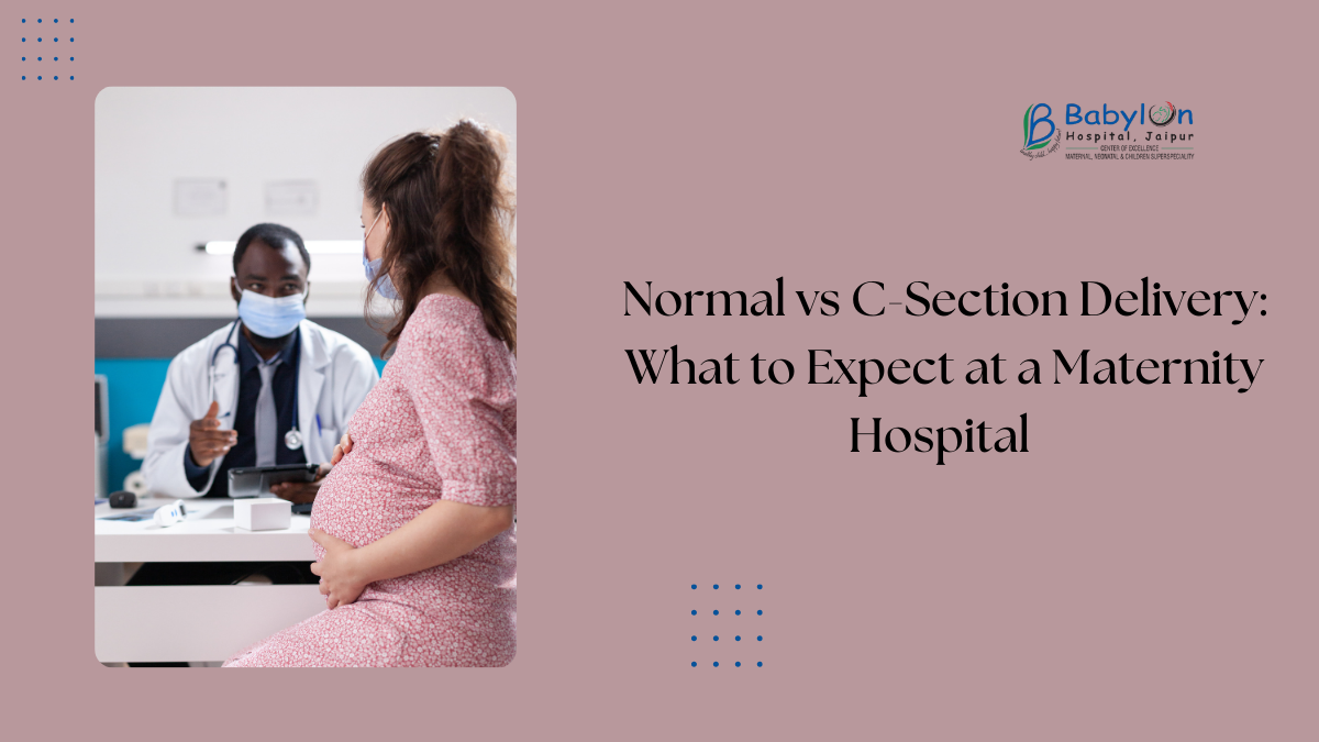 Normal vs. C-Section Delivery: What to Expect at a Maternity Hospital