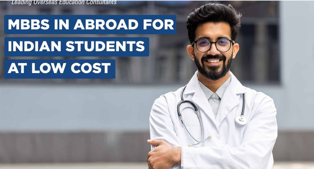 MBBS in Abroad for Indian Students at Low Cost: Countries Offering the Best Opportunities