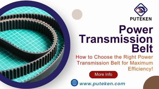 How to Choose the Right Power Transmission Belt for Maximum Efficiency!