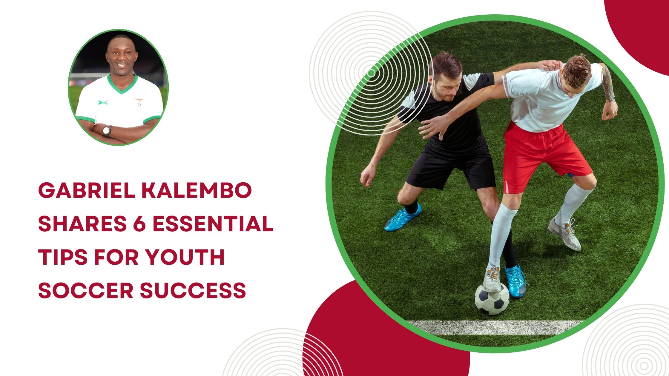 Gabriel Kalembo Shares 6 Essential Tips for Youth Soccer Success