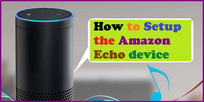 How to Setup the Amazon Echo device