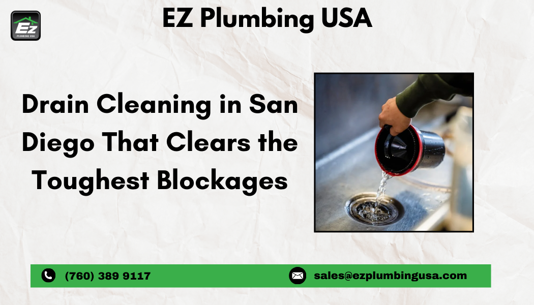 Drain Cleaning in San Diego That Clears the Toughest Blockages
