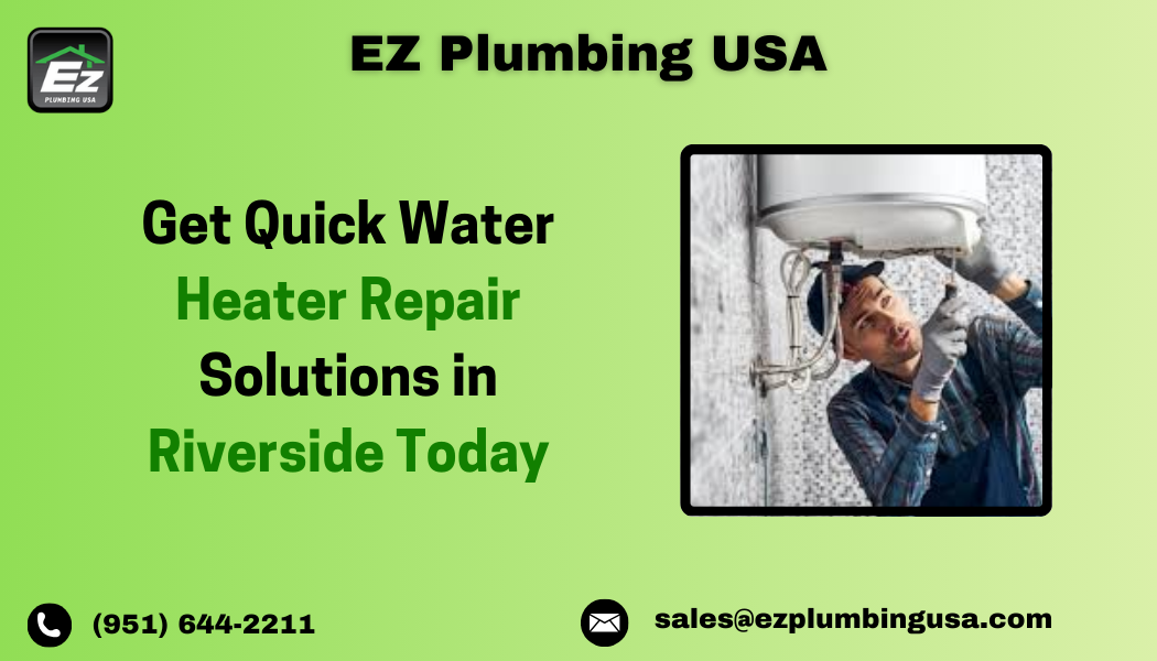 Get Quick Water Heater Repair Solutions in Riverside Today