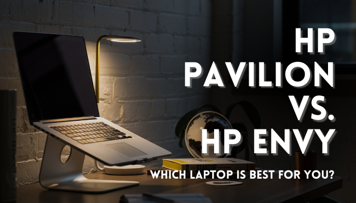 HP Pavilion Vs. HP Envy: Which Laptop Is Best For You?