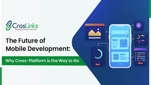 The Future of Mobile Development: Why Cross-Platform is the Way to Go.