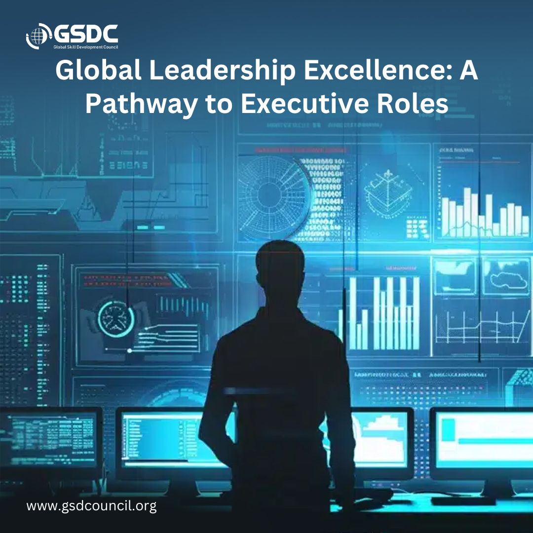 Global Leadership Excellence: A Pathway to Executive Roles