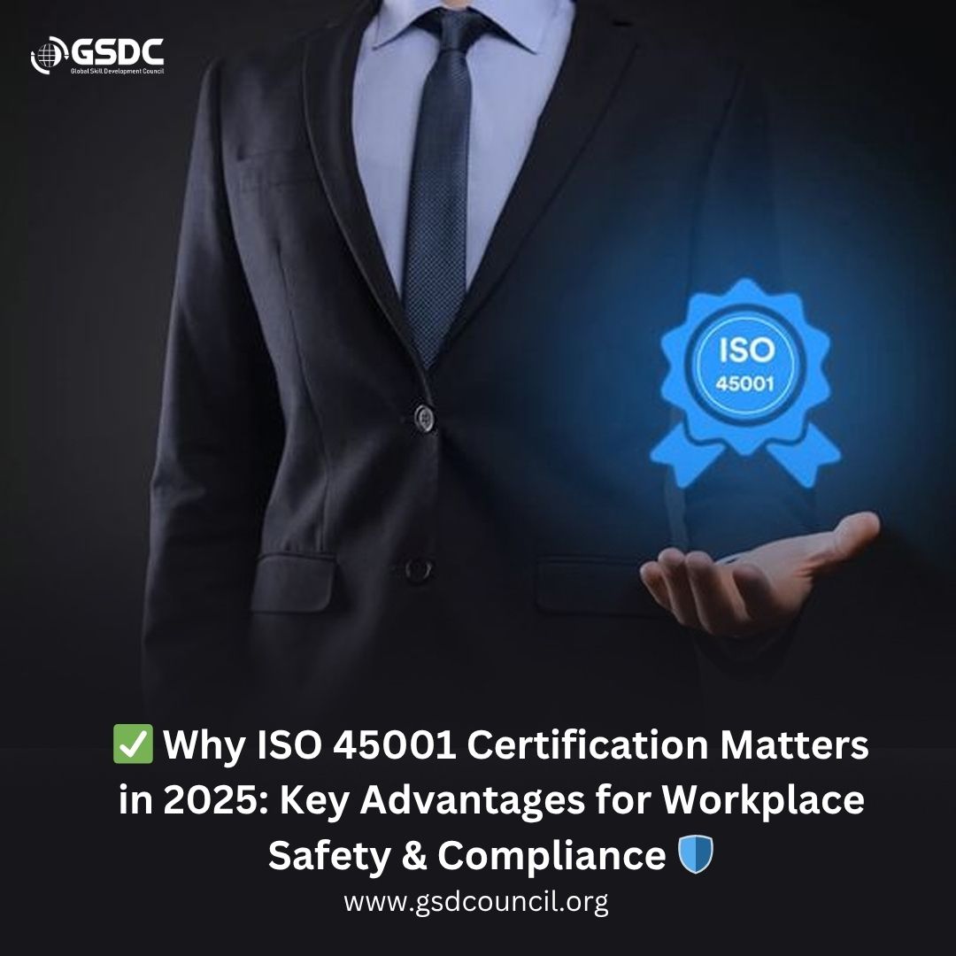 ✅ Why ISO 45001 Certification Matters in 2025: Key Advantages for Workplace Safety & Compliance 🛡️