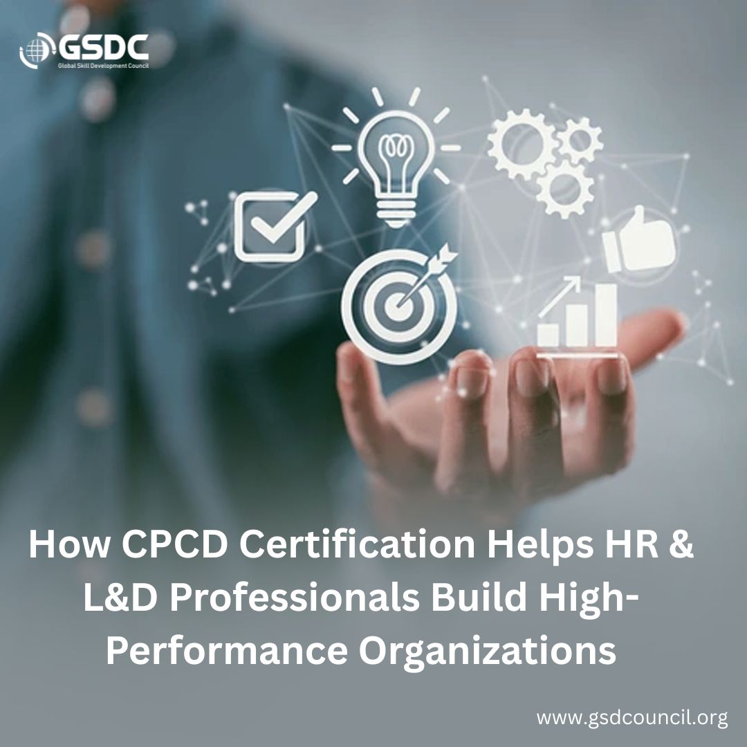 How CPCD Certification Helps HR & L&D Professionals Build High-Performance Organizations
