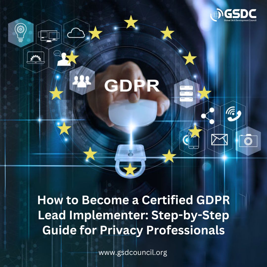 How to Become a Certified GDPR Lead Implementer: Step‑by‑Step Guide for Privacy Professionals 