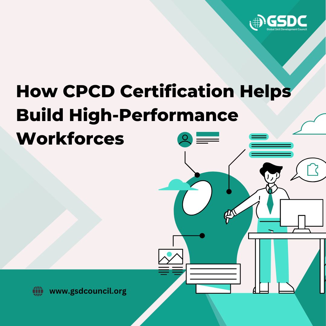 How CPCD Certification Helps Build High-Performance Workforces