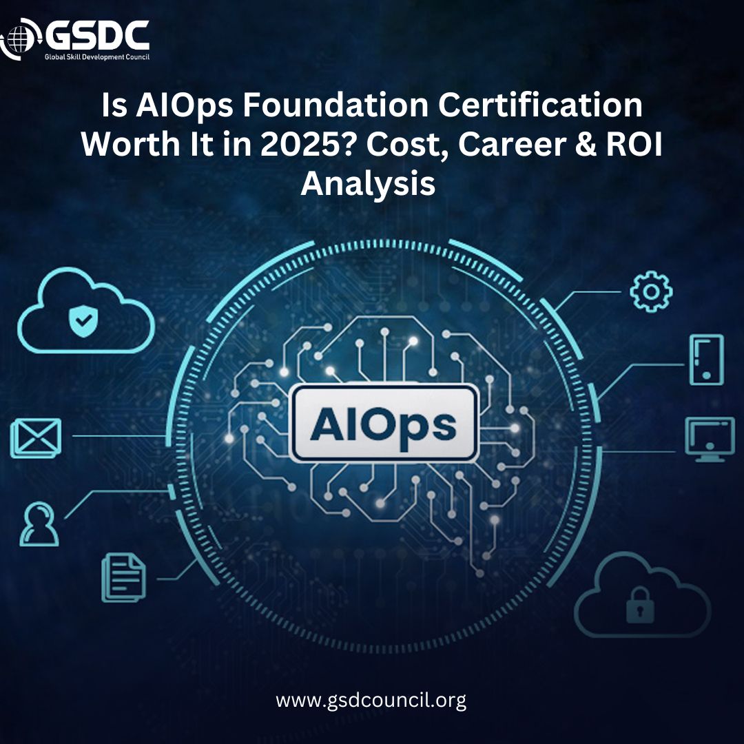 Is AIOps Foundation Certification Worth It in 2025? Cost, Career & ROI Analysis 