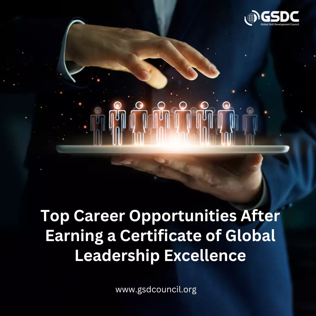 Top Career Opportunities After Earning a Certificate of Global Leadership Excellence