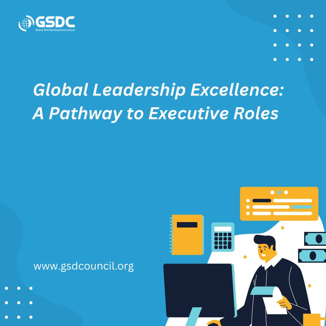  Global Leadership Excellence: A Pathway to Executive Roles