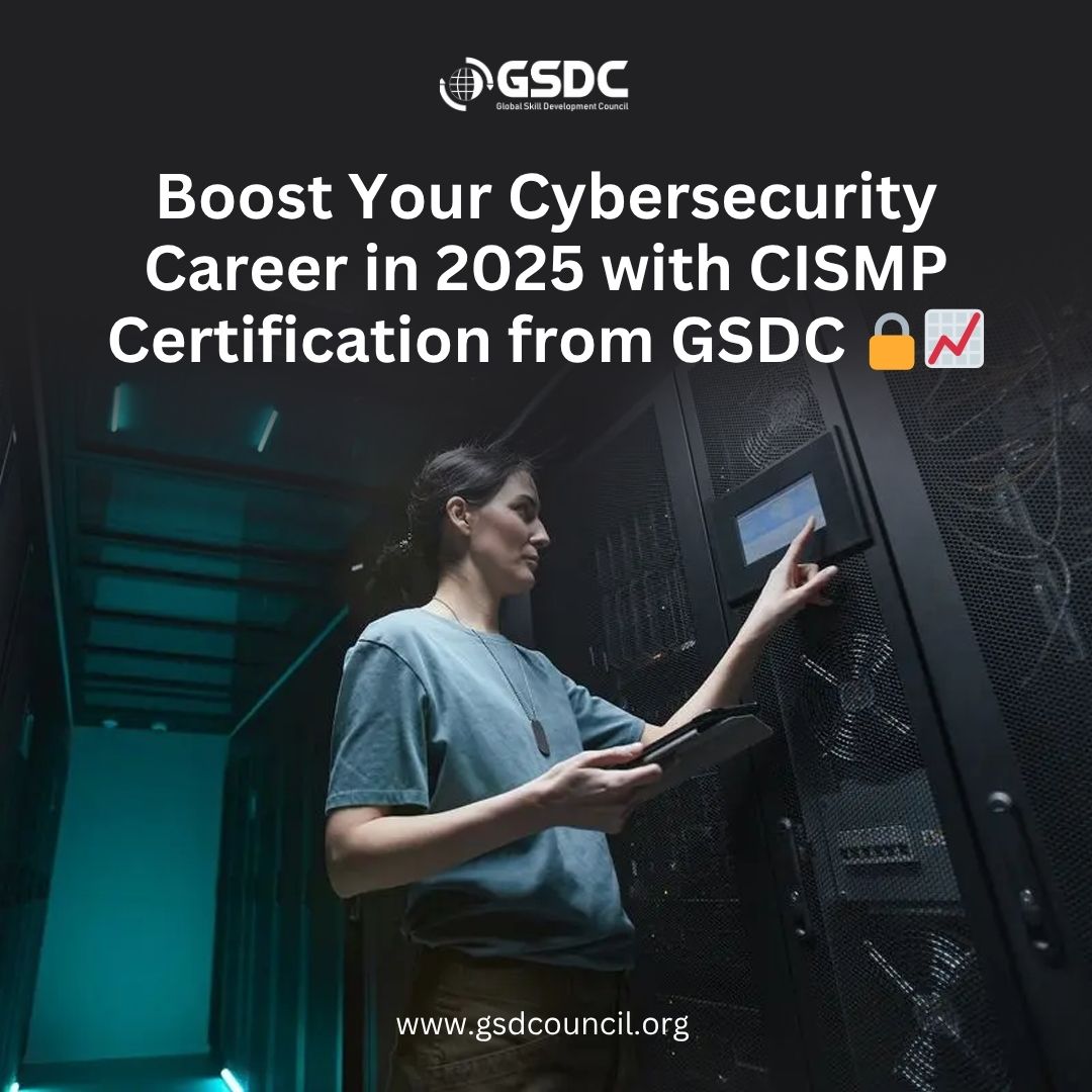 Boost Your Cybersecurity Career in 2025 with CISMP Certification from GSDC 🔒📈
