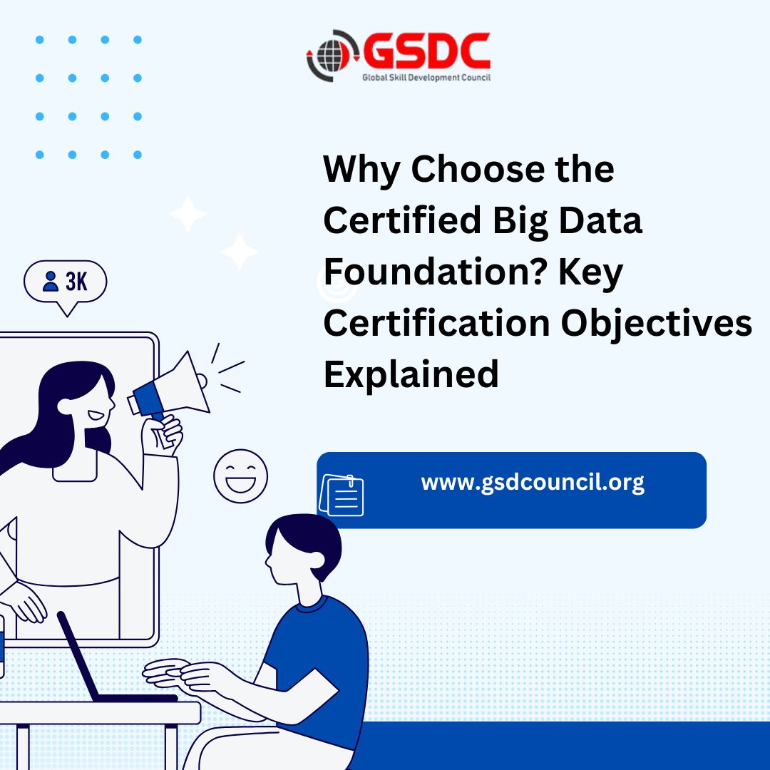 Why Choose the Certified Big Data Foundation? Key Certification Objectives Explained