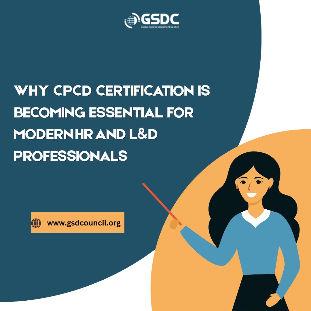 Why CPCD Certification Is Becoming Essential for Modern HR and L&D Professionals