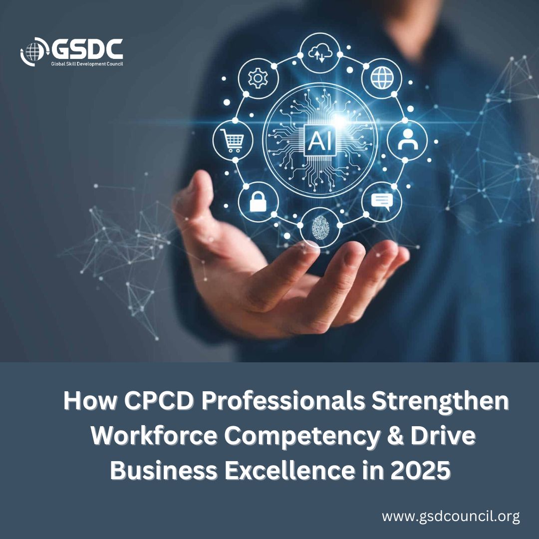 How CPCD Professionals Strengthen Workforce Competency & Drive Business Excellence in 2025 