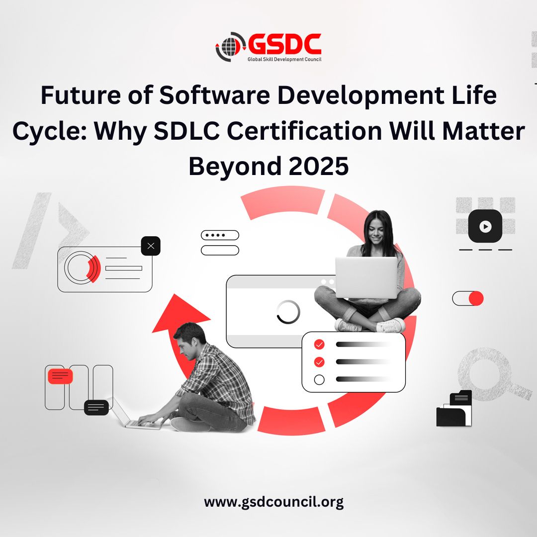 Future of Software Development Life Cycle: Why SDLC Certification Will Matter Beyond 2025