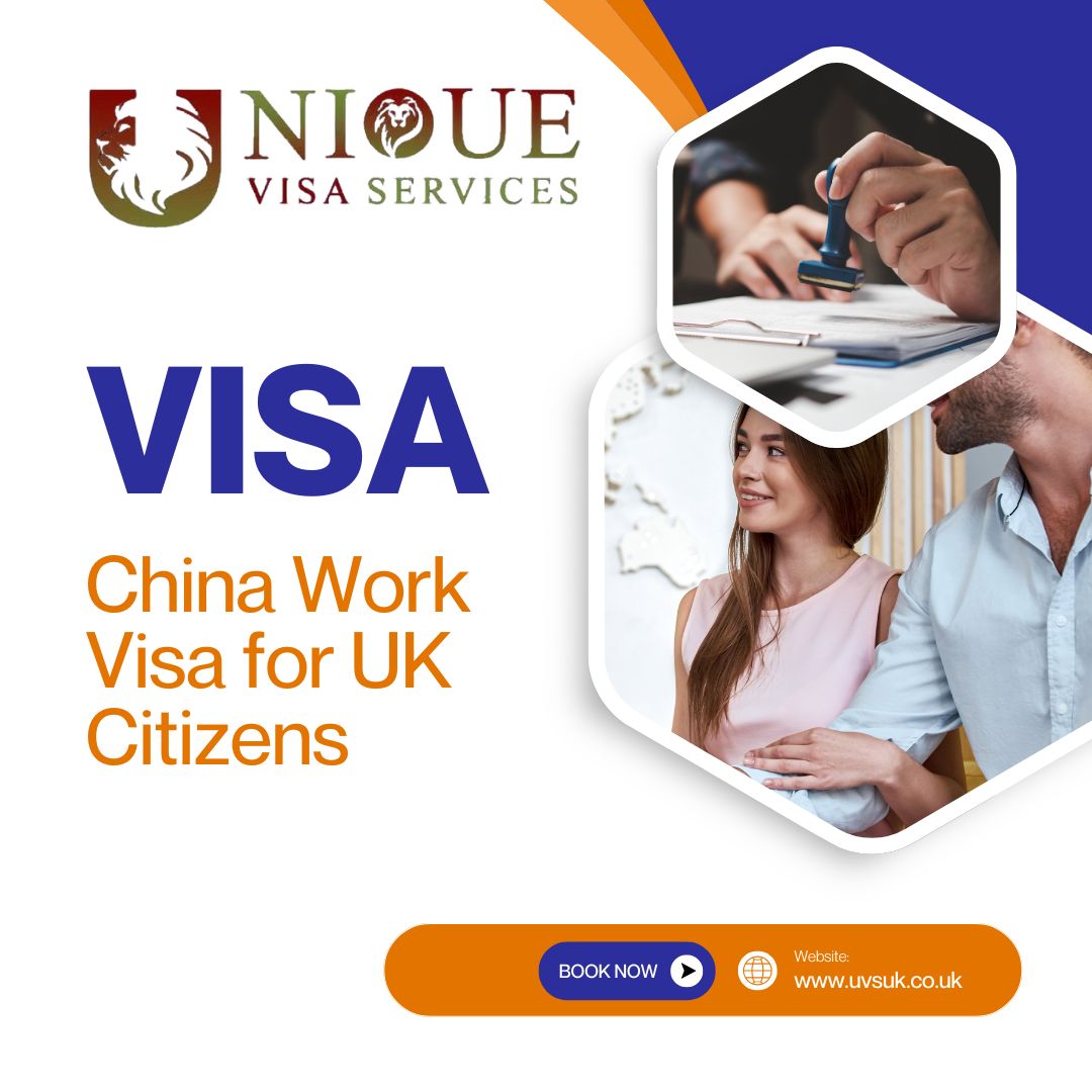 How Can UK Citizens Successfully Apply for a China Work Visa for UK Citizen in 2025?