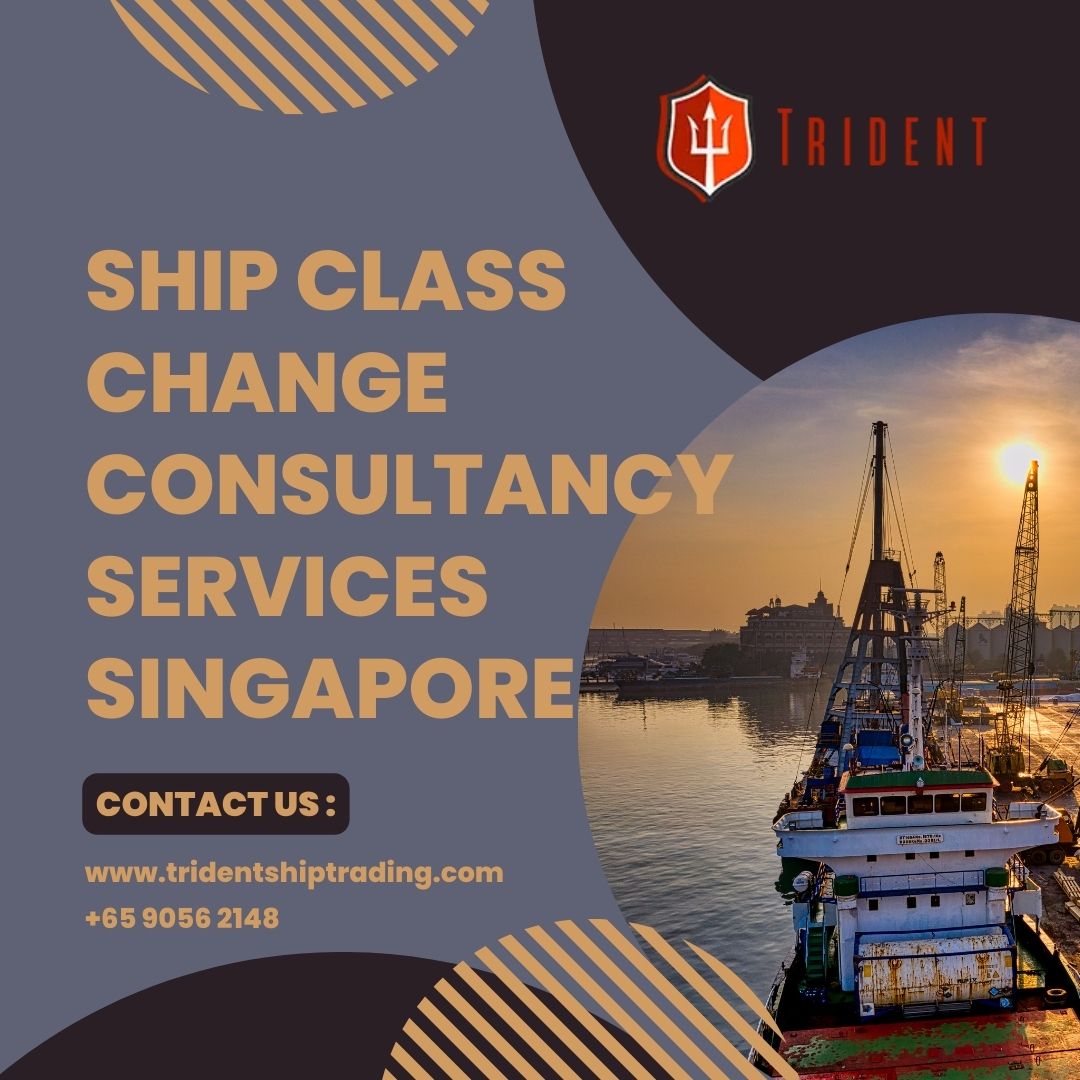 Ship Class Change Consultancy Services Singapore: Expert Guidance for Vessel Owners & Operators