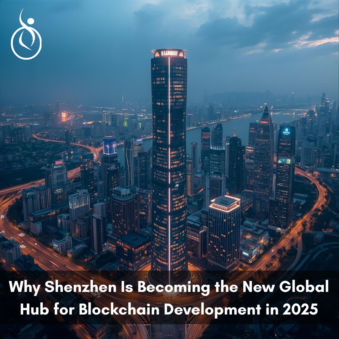 Why Shenzhen Is Becoming the New Global Hub for Blockchain Development in 2025
