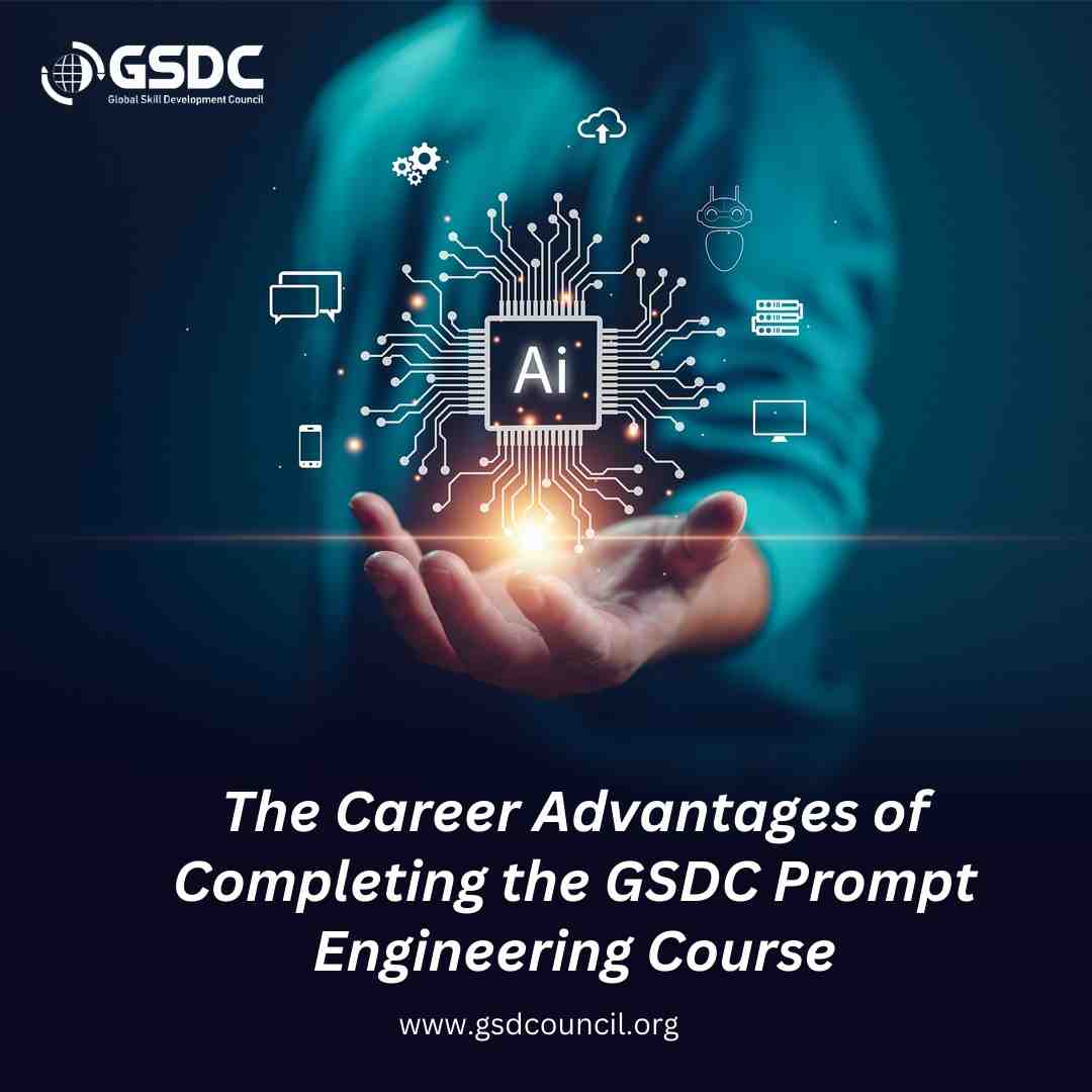  The Career Advantages of Completing the GSDC Prompt Engineering Course