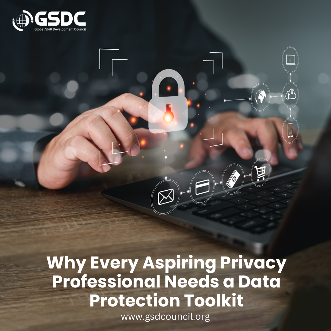 Why Every Aspiring Privacy Professional Needs a Data Protection Toolkit