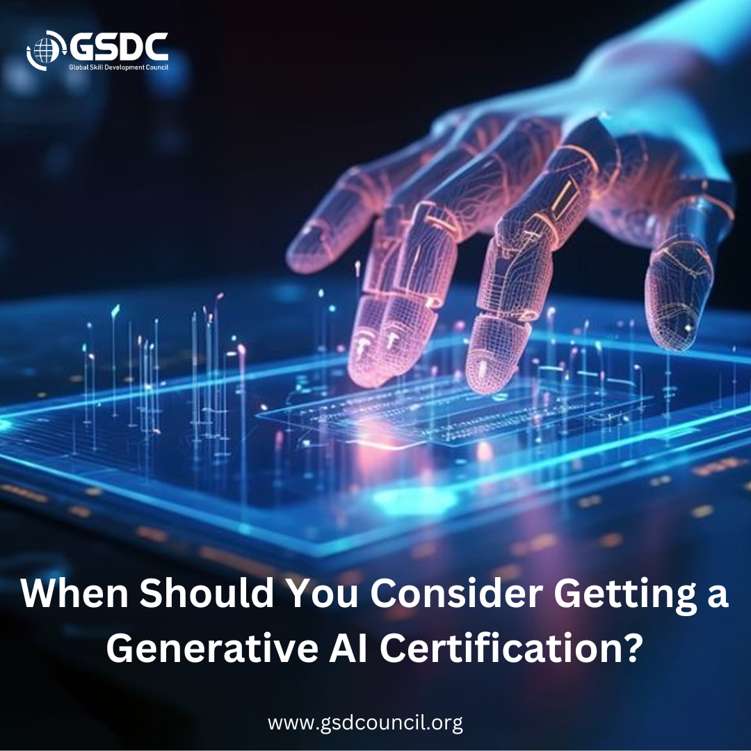 When Should You Consider Getting a Generative AI Certification?